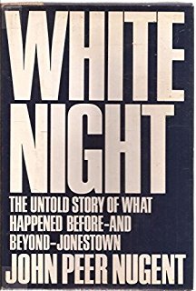White Night: The Untold Story of What Happened Before — and Beyond — Jonestown