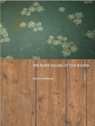 We Build Houses of Our Bodies