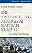 Die Entdeckung Alaskas mit Kapitän Bering: Von Sibirien nach Amerika 1741-1742 (Edition Erdmann) (German Edition)