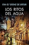 Los ritos del agua by Eva García Sáenz de Urturi