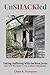 UnSHACKled: Facing Suffering with the REAL Jesus (And NOT The Shack or Pop-Culture Christianity)
