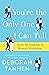 You're the Only One I Can T...