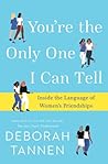You're the Only One I Can Tell by Deborah Tannen