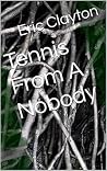 Tennis From A Nobody Tennis From A Nobody