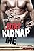 Just Kidnap Me (German Edition)