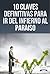 10 CLAVES DEFINITIVAS PARA IR DEL INFIERNO AL PARAÍSO (Spanish Edition)