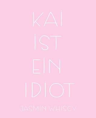 Kai ist ein Idiot (German Edition)