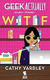 WTF (Geek Actually #1.1)
