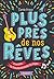 Plus près de nos rêves