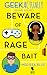 Beware of Rage Bait (Geek Actually #1.5)