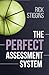 The Perfect Assessment System