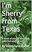 I'm Sherry from Texas: A bo...
