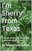 I'm Sherry from Texas by Sherry Lynn Daniel