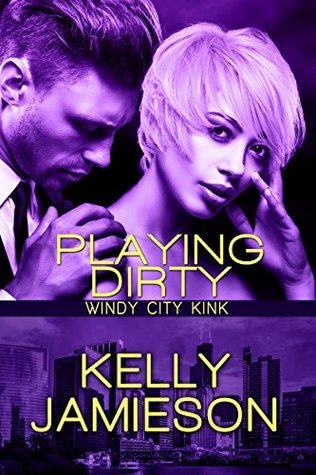 Playing Dirty (Windy City Kink #3)