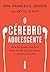 O cérebro adolescente: Guia de sobrevivência para criar adolescentes e jovens adultos (Portuguese Edition)