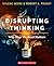 Disrupting Thinking: Why Ho...