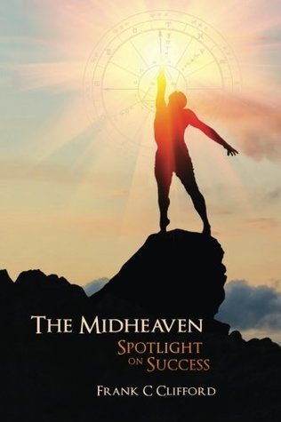 The Midheaven: Spotlight on Success (Paperback)