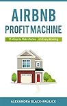 AirBnB Profit Machine: 25 Ways to Make Money on Every Booking AirBnB Profit Machine: 25 Ways to Make Money on Every Booking