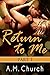 Return to Me - Part 1 by A.M. Church