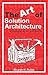 The Art of Solution Architecture: Orientations for architects (Spanish Edition)