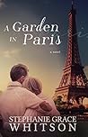 A Garden in Paris by Stephanie Grace Whitson