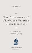 The Adventures of Charls, the Veretian Cloth Merchant