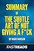 Summary of The Subtle Art of Not Giving a F*ck: Includes Key Takeaways & Analysis