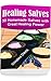 Healing Salves: 30 Homemade Salves with Great Healing Power: (healing salve mtg, healing salve book, healing salve book, herbal remedies)