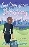 See You Later Broadway by Melissa Baldwin