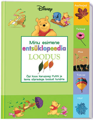 Minu esimene entsüklopeedia. Loodus: õpi koos karupoeg Puhhi ja tema sõpradega loodust tundma