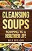 Cleansing Soups: Souping To...