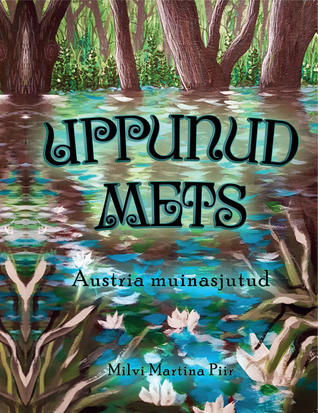 Uppunud mets : austria muinasjutud (Paperback)