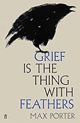 Grief Is the Thing with Feathers