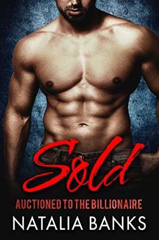 SOLD: Auctioned to the Billionaire (Steele Series Book 1)