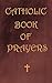 CATHOLIC BOOK OF PRAYERS by AMOS KINGSELY