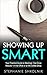 Showing Up Smart: Your Practical Guide to Meetings That Drive Results- in the Office or at the Coffee Shop