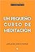 Un pequeño curso de meditación