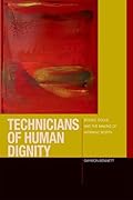Technicians of Human Dignity: Bodies, Souls, and the Making of Intrinsic Worth