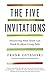 The Five Invitations: Discovering What Death Can Teach Us About Living Fully