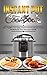 Instant Pot Cookbook: 130+ Healthy and Easy Instant Pot Pressure Cooker Recipes for You and Your Family