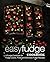 Easy Fudge Cookbook: A Fudge Cookbook for Fudge Lovers, Filled with Delicious Fudge Recipes