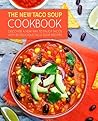 The New Taco Soup Cookbook: Discover a New Way to Enjoy Tacos with 50 Delicious Taco Soup Recipes The New Taco Soup Cookbook: Discover a New Way to Enjoy Tacos with 50 Delicious Taco Soup Recipes