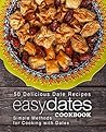 Easy Dates Cookbook: 50 Delicious Date Recipes; Simple Methods for Cooking with Dates Easy Dates Cookbook: 50 Delicious Date Recipes; Simple Methods for Cooking with Dates