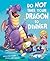 Do Not Take Your Dragon to ...
