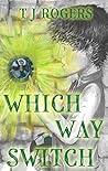 Which Way Switch by T.J. Rogers