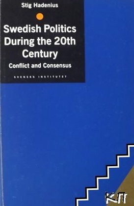 Swedish Politics During the 20th Century: Conflict and Consensus