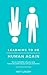 Learning to Be Human Again by Matt Landry