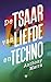 De tsaar van liefde en techno by Anthony Marra