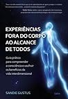 Experiências Fora do Corpo ao Alcance de Todos Experiências Fora do Corpo ao Alcance de Todos