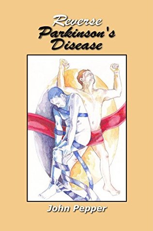 Reverse Parkinson's Disease (Kindle Edition)